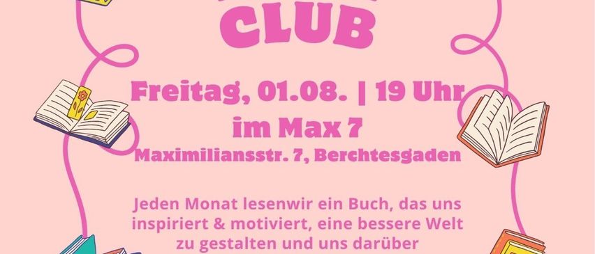 Plakat für den Visions Buch Club. Treffen am Freitag, 1. August um 19 Uhr im Max 7, Maximilianstrasse 7, Berchtesgaden. Monatliches Lesen eines Buches, das inspiriert und motiviert für eine bessere Welt und Ideenaustausch.