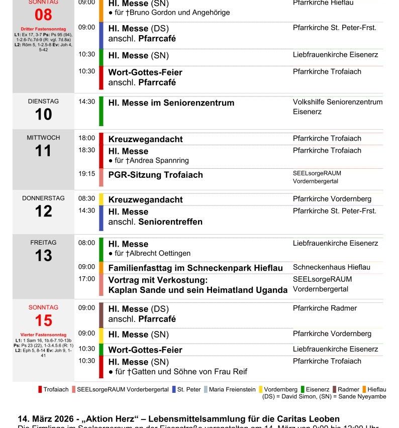 Ein Zeitplan für Gottesdienste und Veranstaltungen. Gottesdienste umfassen Hi. Messe (DS) und (SN), Kreuzwegandachten und ein Familienfasten. Veranstaltungen beinhalten ein Seniorentreffen, eine PGR-Sitzung und einen Vortrag von Kaplan Sande. Orte sind Pfarrkirche Trofaiach, Trofaiach und SEELsorgeRAUM Vorderberg.
