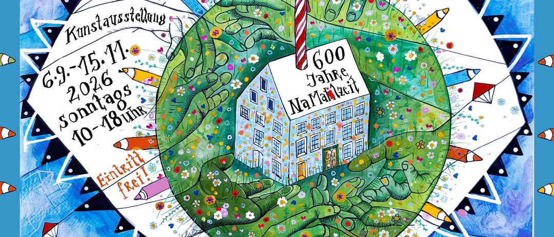 A vibrant illustration featuring a candle on a green globe, surrounded by hands holding pencils and flowers. The globe is labeled with '600 Jahre Narrhalla' and the date '6.9-15.11.2026'. The image also includes the name 'Teresa Katharina Binders' and the event 'Kunstausstellung'.