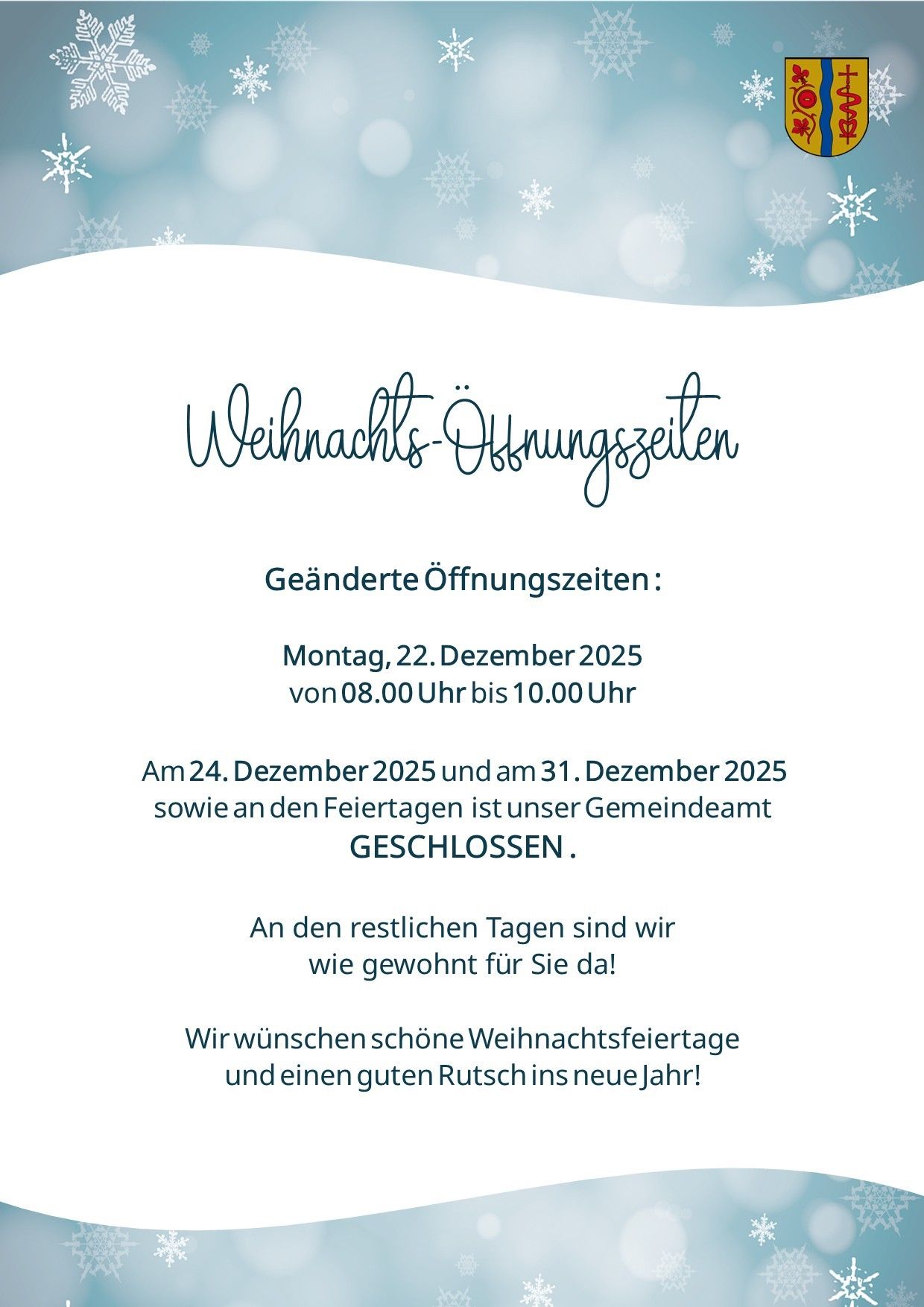 Das Bild kündigt die Weihnachtsöffnungszeiten für 2025 an. Am 22. Dezember 2025 sind die Öffnungszeiten von 08:00 Uhr bis 10:00 Uhr. Am 24. Dezember, 31. Dezember und an Feiertagen ist das Gemeindeamt geschlossen. Wir wünschen allen eine frohe Weihnacht und einen guten Rutsch ins neue Jahr!