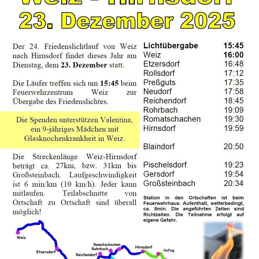 Der 24. Friedenslauf von Weiz nach Hirschdorf findet dieses Jahr am Dienstag, dem 23. Dezember statt. Die Läufer treffen sich um 15:45 Uhr am Feuerwehrhaus in Weiz zur Übergabe des Friedenslichts. Sie unterstützen Valentina, ein 9-jähriges Mädchen mit Glasknochenkrankheit in Weiz. Die Strecke beträgt etwa 27 km mit Stationen in verschiedenen Dörfern. Jeder kann mitlaufen.