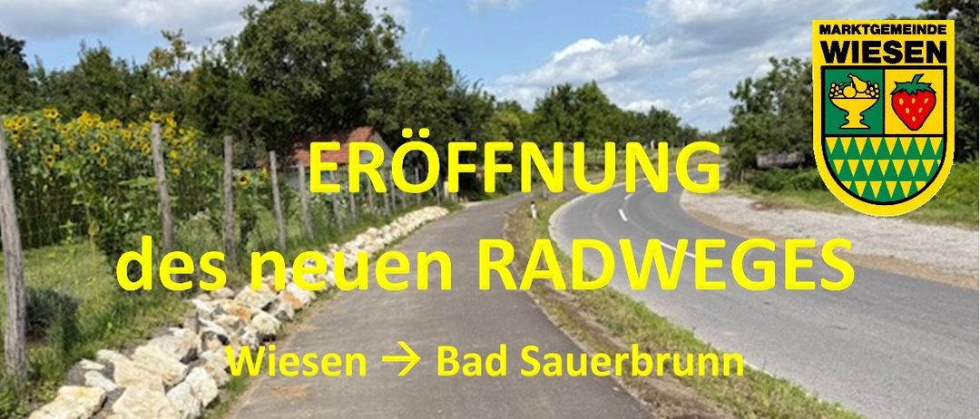 Einladung zu einer gemeinsamen Radfahrt auf dem neuen Radweg von Wiesen nach Bad Sauerbrunn am Samstag, 20. September 2025. Start um 14:30 Uhr beim Rathaus. Ziel: Wiesener Ast (bei Verkaufsständen). Eröffnung und Segen um 16:00 Uhr durch Bürgermeister Matthias Weghofer und Pfarrer Pater Jomon.