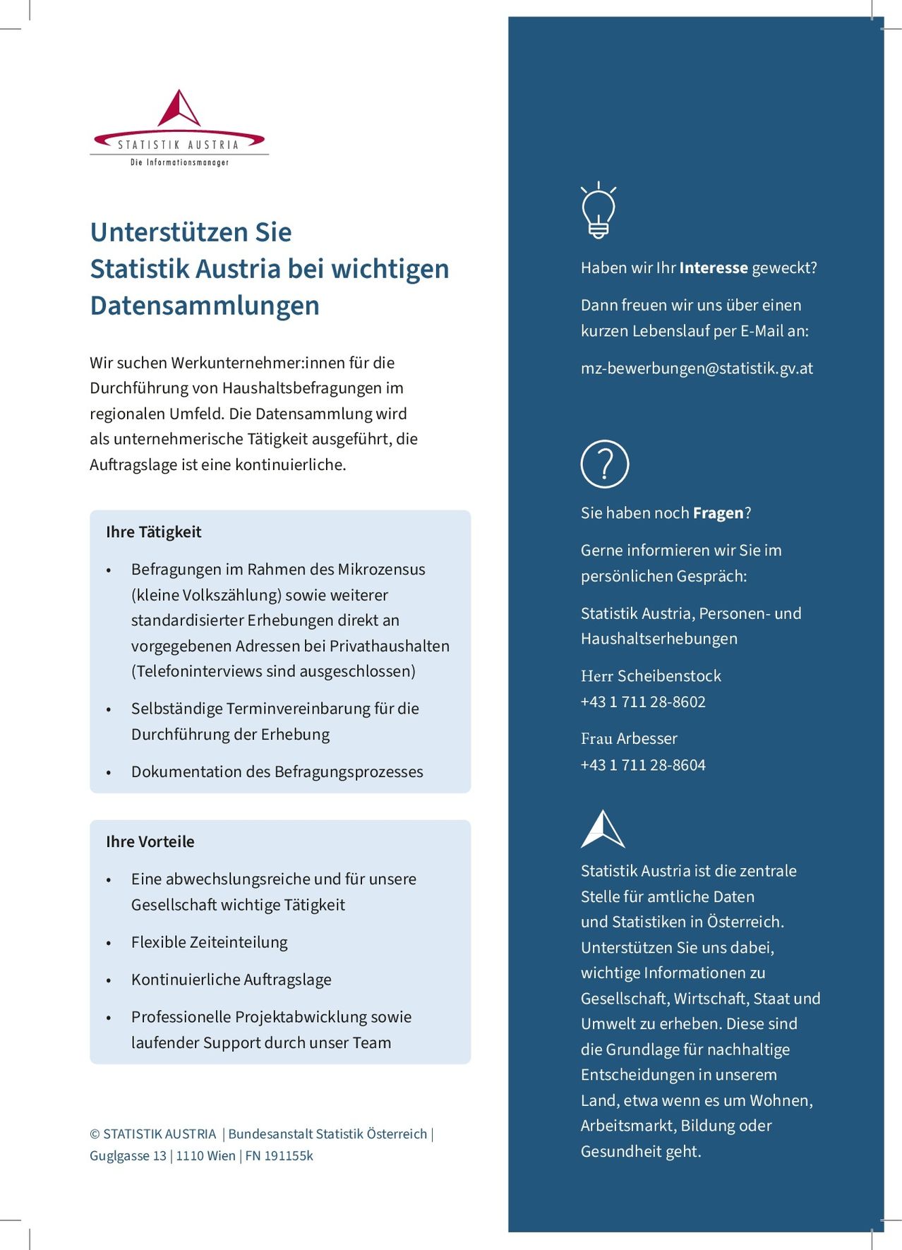 Unterstützen Sie Statistik Austria bei wichtigen Datensammlungen. Wir suchen ehrenamtliche Mitarbeiter für Haushaltsbefragungen im regionalen Umfeld. Die Datensammlung wird als unternehmerische Tätigkeit durchgeführt, die Aufgabenlage ist eine kontinuierliche. Ihre Tätigkeit umfasst Befragungen im Mikrozensus und standardisierte Erhebungen. Kontinuierliche Aufgabe.