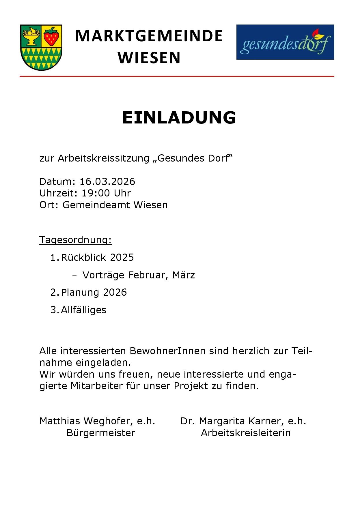 Eine Einladung zur Arbeitskreissitzung 'Gesundes Dorf' am 16.03.2026 um 19:00 im Gemeindeamt Wiesen. Tagesordnung: 1. Rückblick 2025, 2. Planung 2026, 3. Allfälliges. Alle interessierten BewohnerInnen sind herzlich zur Teilnahme eingeladen. Wir würden uns freuen, neue interessierte und engagierte Mitarbeiter für unser Projekt zu finden. Matthias Weghofer, e.h. Dr. Margarita Karner, e.h. Arbeitskreisleiterin.