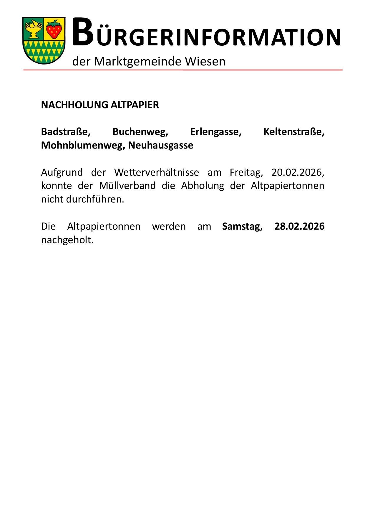 Aufgrund der Wetterverhältnisse am Freitag, 20.02.2026, konnte die Abholung der Altpapiertonne nicht durchgeführt werden. Die Altpapiertonne wird am Samstag, 28.02.2026 nachgeholt.