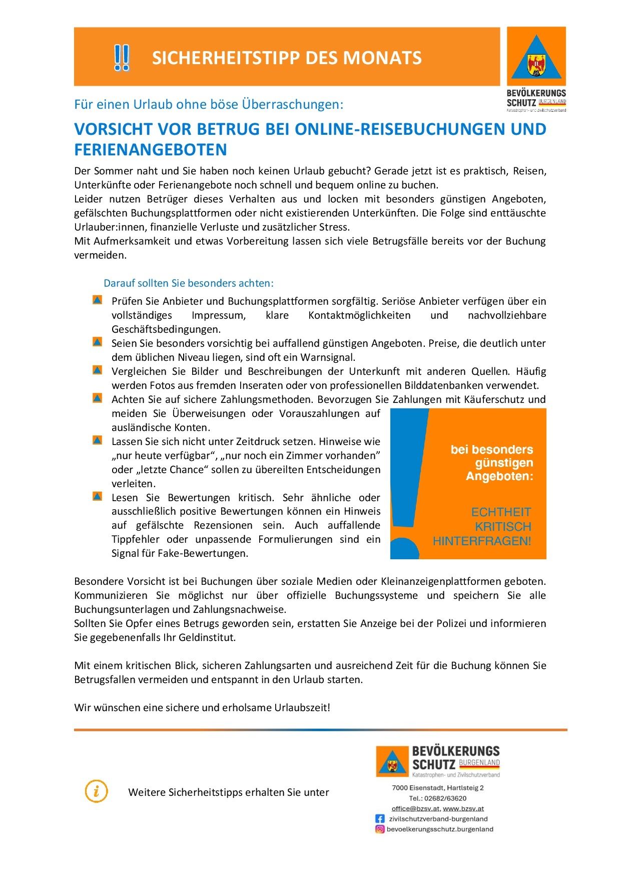 Der Sommer naht und Sie haben noch keinen Urlaub gebucht? Gerade jetzt ist es praktisch, Reisen, Unterküfte oder Ferienangebote schnell online zu buchen. Leider nutzen Betrüger dieses Verhalten aus und locken mit besonders günstigen Angeboten, gefälschten Buchungsplattformen oder nicht existierenden Unterkünften. Die Folge sind enttäuschte Urlauberinnen, finanzielle Verluste und zusätzlicher Stress.