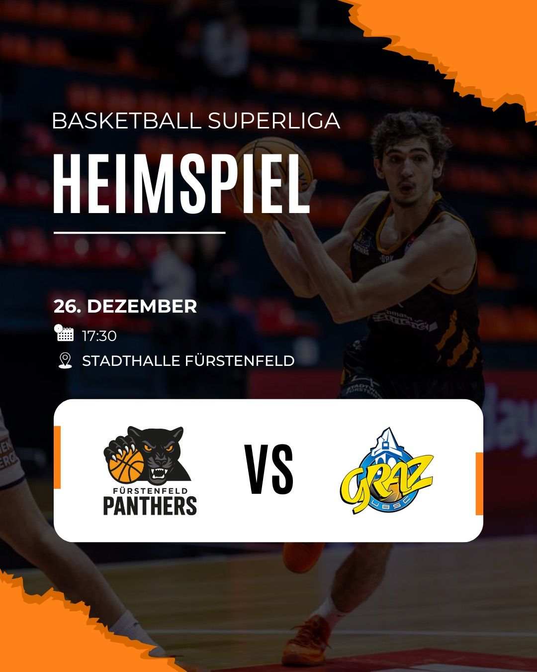 Das Basketball Superliga Heimspiel zeigt einen Spieler in einem schwarzen Trikot, der einen Ball dribbelt. Das Datum ist der 26. Dezember, um 17:30 Uhr. Das Spiel ist zwischen Furstenfeld Panthers und Graz.