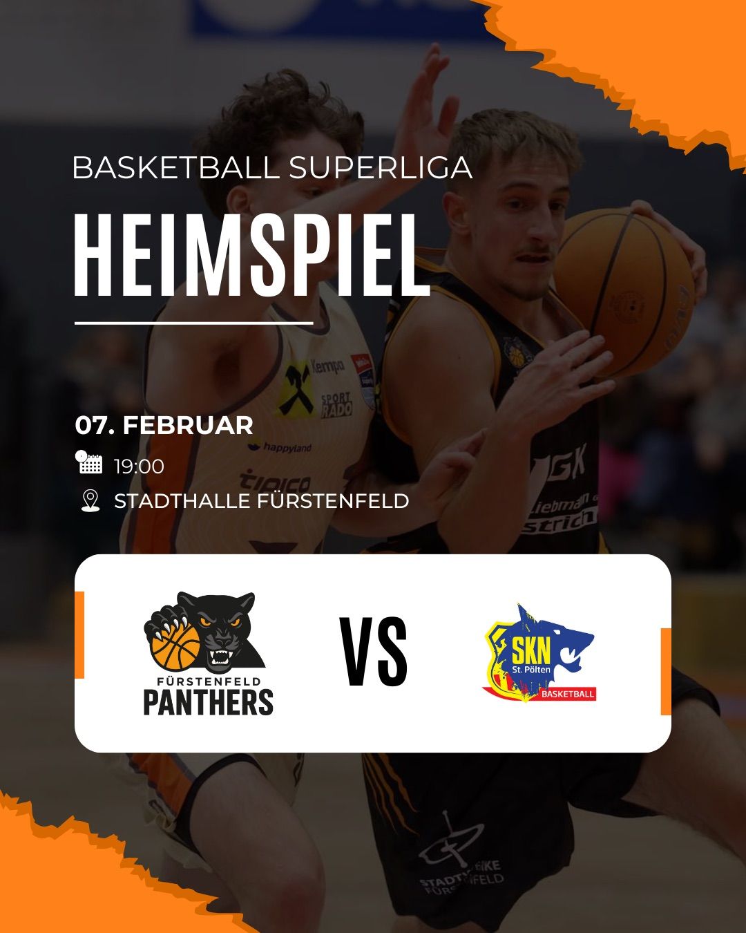 Ein Basketballspiel mit aktiven Spielern. Es ist ein Heimspiel der Furstenfeld Panthers gegen SKN St. Polten. Datum ist der 7. Februar, Zeit 19:00 in der Stadthalle Furstenfeld.