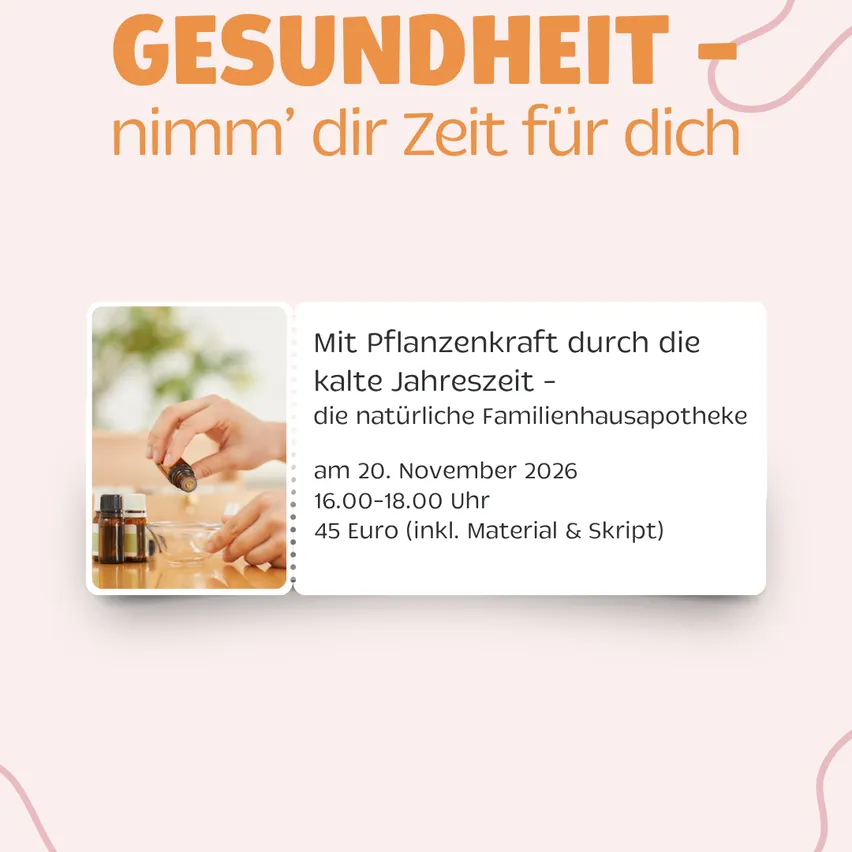 Ein Plakat mit einer Hand, die ätherisches Öl in eine Schüssel gießt, begleitet von einem Text über ein Workshop zur natürlichen Familienapotheke am 20. November 2026.