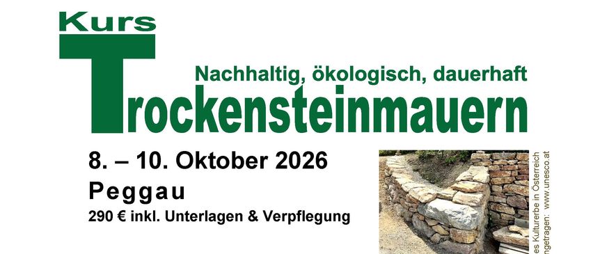 Ein Flyer für einen nachhaltigen Trockensteinmauer-Kurs in Peggau, Österreich, vom 8. bis 10. Oktober 2026, mit Bildern von Steinmauern und Gärten.
