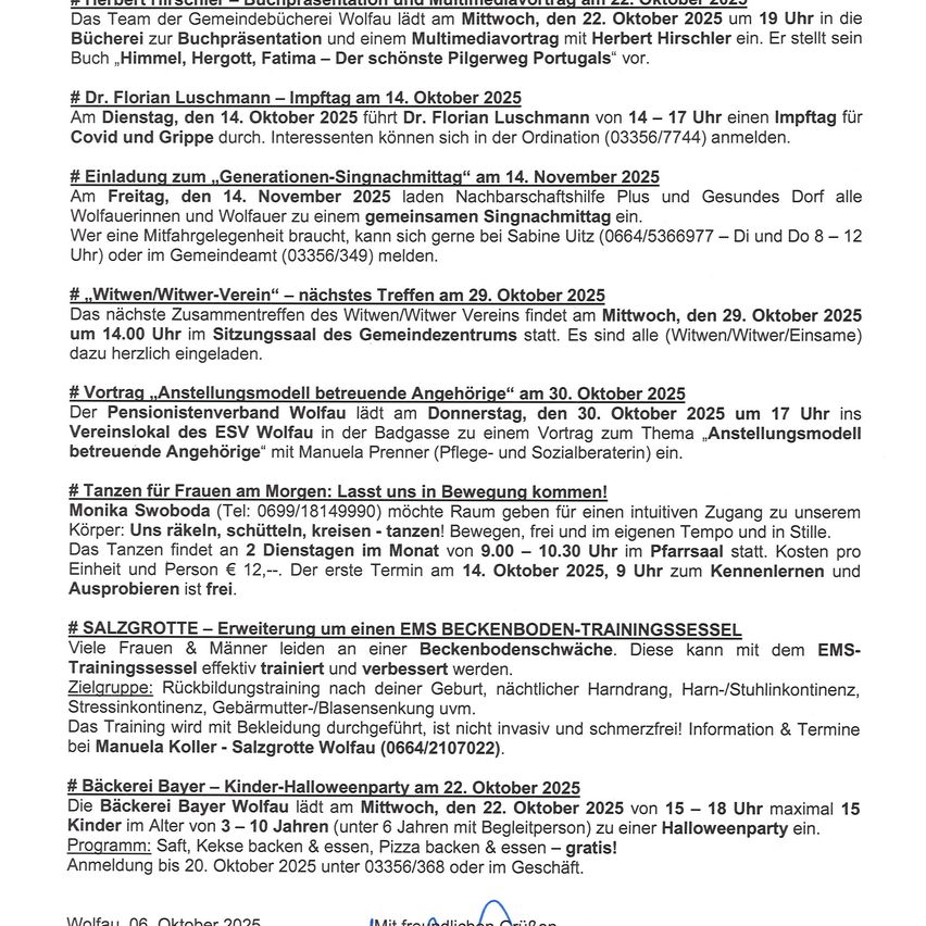 Dr. Florian Luschmman wird am 14. Oktober 2025 einen Covid-19-Impftag durchführen. Am 14. November 2025 findet ein gemeinsames Singnachmittag für alle Witwer und Witwer statt. Am 29. Oktober 2025 findet die nächste Zusammenkunft des Witwen/Witwer-Vereins statt. Am 30. Oktober 2025 wird ein Vortrag zum Thema "Anstellsungsmodell betreuende Angeorige" stattfinden. Am 14. Oktober 2025 bietet Monika Swoboda eine Tanzstunde für Frauen an. Am 22. Oktober 2025 findet eine Kinder-Halloweenparty in Wolfau statt.