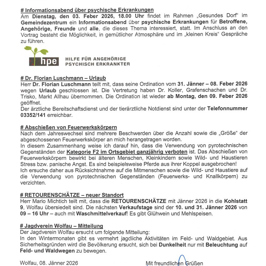 Ein Flyer kündigt eine Informationsveranstaltung über psychische Erkrankungen am 3. Februar 2026 um 18:00 Uhr im Gesundheitsdorf für Interessierte, Angehörige und Freunde an. Es besteht die Möglichkeit, Fragen in einer entspannten Atmosphäre zu stellen. Eine weitere Ankündigung informiert darüber, dass die Ordination von Dr. Florian Luschmarm vom 31. Jänner bis 8. Februar 2026 geschlossen ist und am 9. Februar wieder geöffnet wird. Es wird außerdem über die Entsorgung von pyrotechnischen Artikeln und einer neuen Rückgaberegelung für Kohle ab 1. Jänner 2026 informiert. Abschließend gibt es Informationen zu Jagdaktivitäten im Jagdrevier Wolfau im Winter.