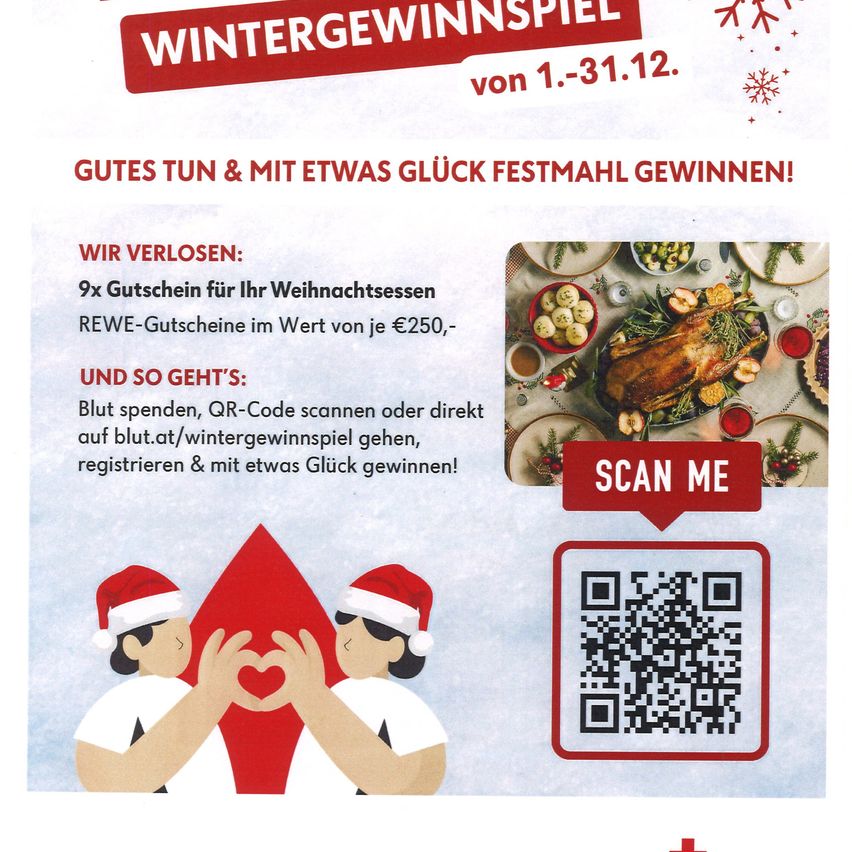 Ein Wintergewinnspiel vom 1. bis 31. Dezember. Verbringen Sie Zeit, scannen Sie den QR-Code oder registrieren Sie sich direkt unter blut.at/wintergewinnspiel, um ein festliches Mahl zu gewinnen! Neun Gutscheine für Weihnachtsessen und REWE-Gutscheine im Wert von jeweils 250 Euro sind zu gewinnen.