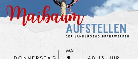 Ein Werbeplakat für den Jugendverein von Pfarrwerfen mit einem Pfahl, der einen Kranz und Bänder trägt, vor einem blauen Himmel. Der Text 'Maibaum Aufstellen' ist in Rot geschrieben, gefolgt von 'Der Landjugend Pfarrwerfen'. Datum und Uhrzeit sind als 'Donnerstag, 1. Mai, ab 13 Uhr' angegeben.