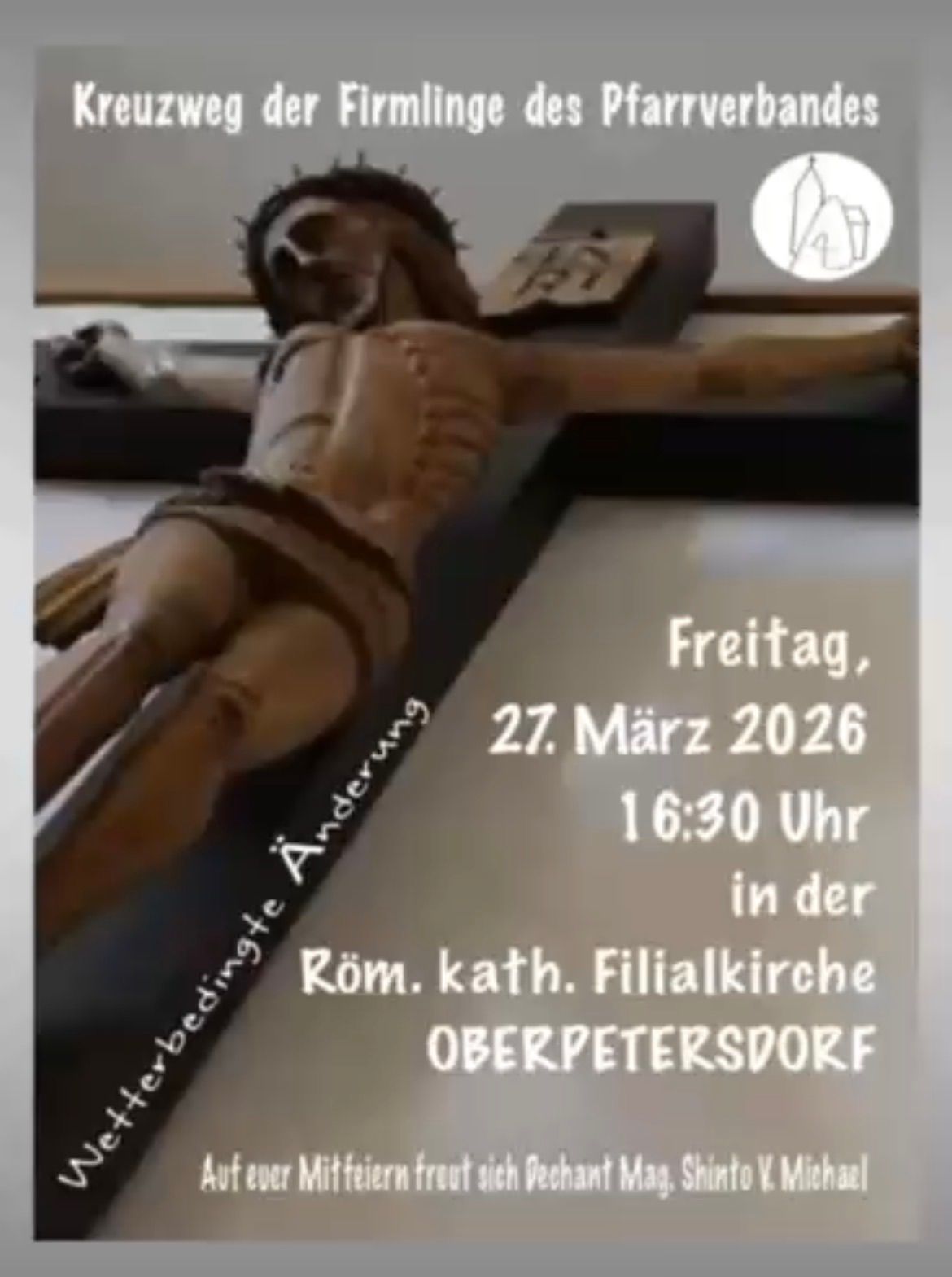 Ein holzernes Kruzifix auf einem schwarzen Kreuz. Text: Freitag, 27. März 2026, 16:30 Uhr in der röm. kath. Filialkirche OBERPETERSDORF.