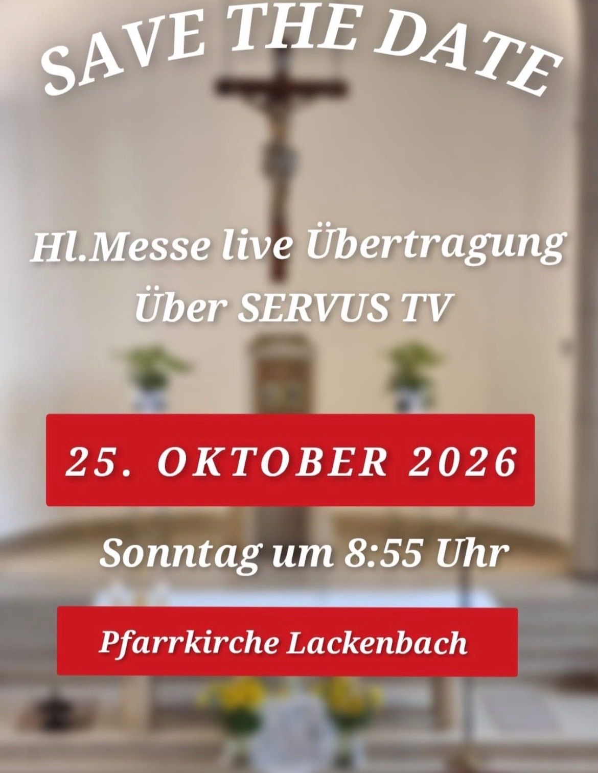 Ein Plakat kündigt eine Live-Übertragung der Heiligen Messe über SERVUS TV am 25. Oktober 2026 um 8:55 Uhr in der Pfarrkirche Lackenbach an.