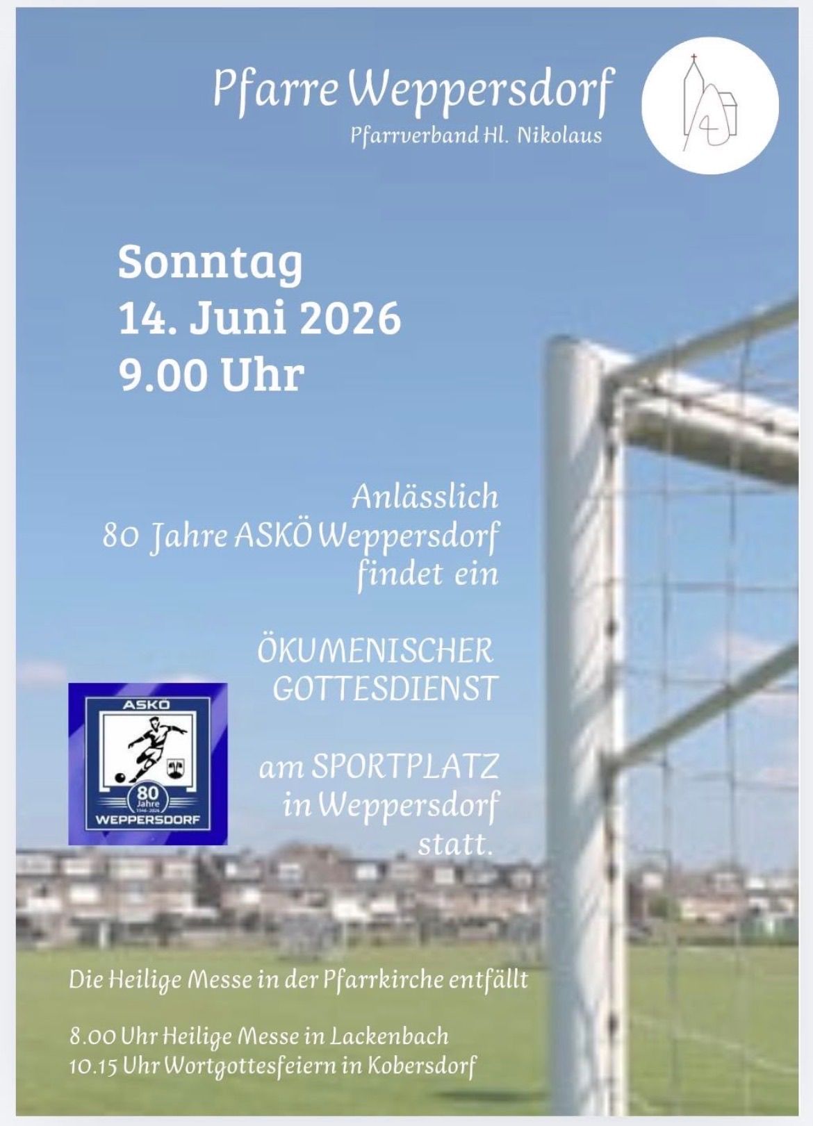 Anlässlich 80 Jahre ASKO Weppersdorf findet ein ökumenischer Gottesdienst am Sonntag, 14. Juni 2026 um 9:00 Uhr auf dem Sportplatz in Weppersdorf statt.