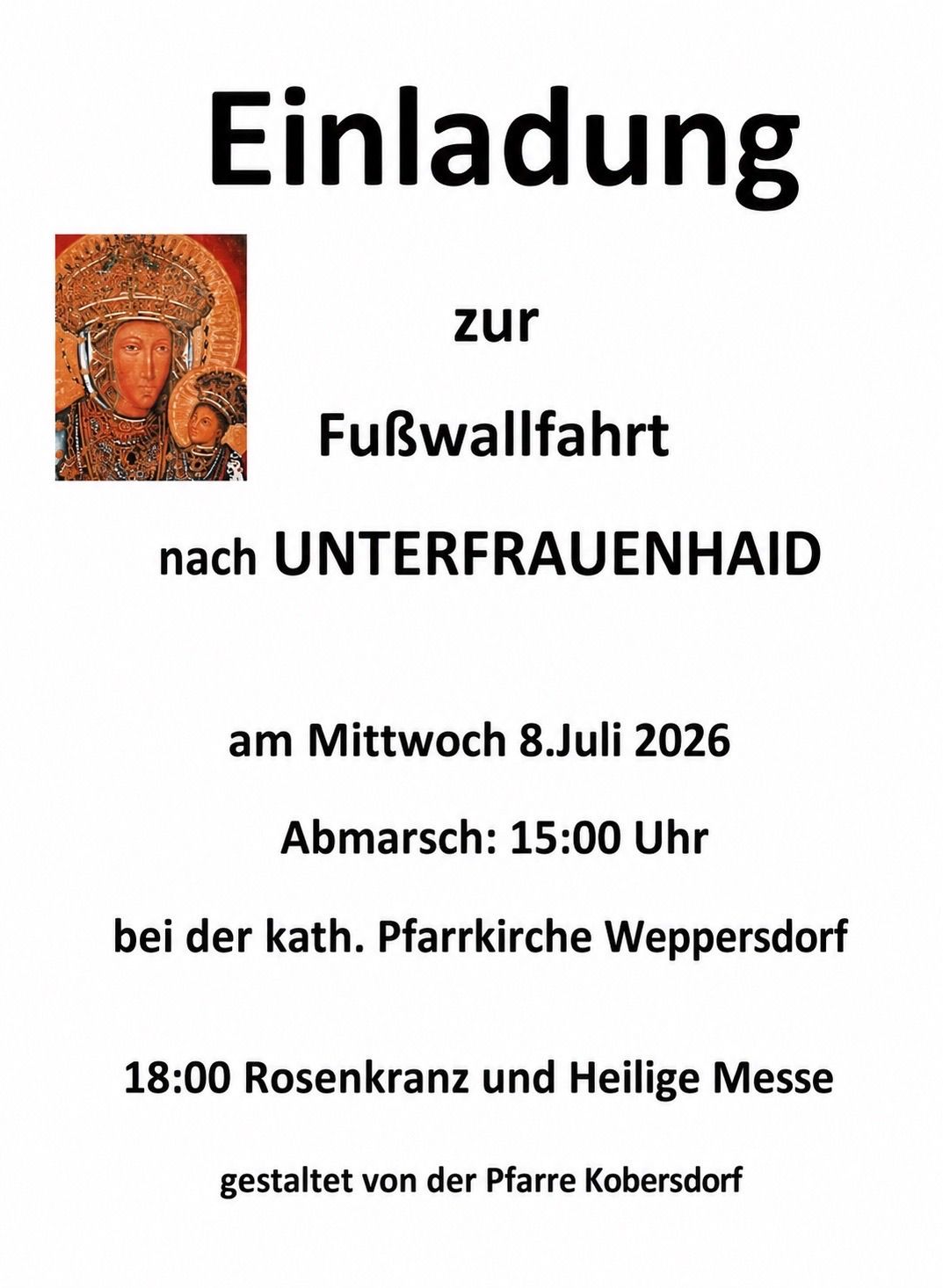 Am Mittwoch, den 8. Juli 2026, findet eine Fußwallfahrt nach Unterfrauenhaid statt. Abfahrt um 15:00 Uhr bei der katholischen Pfarrkirche Weppersdorf. Um 18:00 Uhr gibt es einen Rosenkranz und eine Heilige Messe.