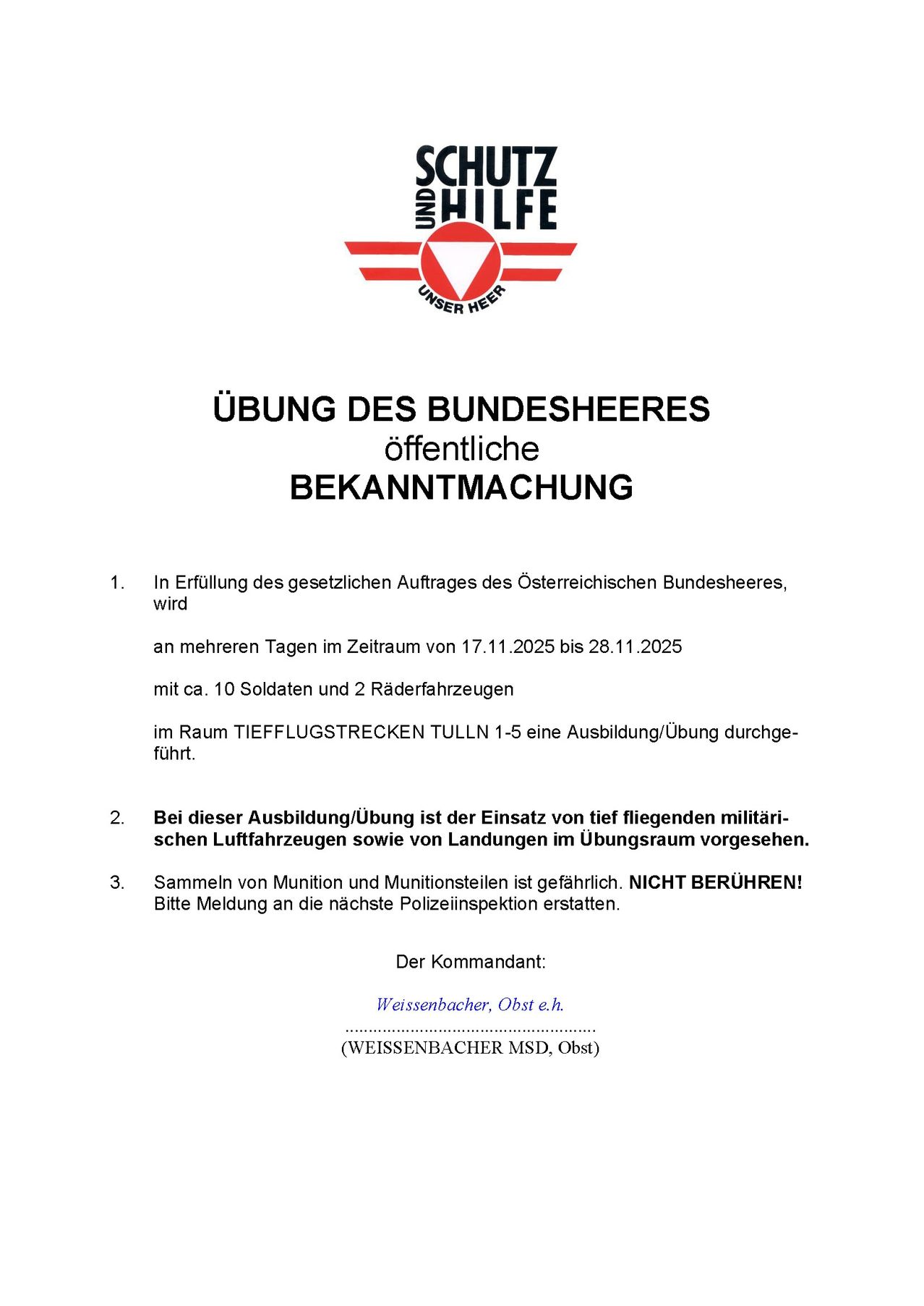 Öffentliche Bekanntmachung für die Übung des Österreichischen Bundesheeres. Geplant vom 17. bis 28. November 2025, mit ca. 10 Soldaten und 2 Fahrzeugen. Tieffliegende militärische Flugzeuge und Landungen sind vorgesehen. Munition nicht berühren. Meldung an die nächste Polizeiinspektion.