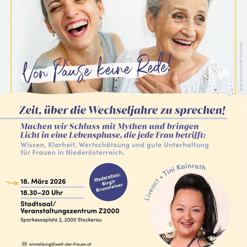 Plakat mit zwei Frauen, die lachen, eine jünger und eine älter. Es steht 'Keine Pause, darüber reden!' Der Text darunter lädt zur Diskussion über Wechseljahre ein. Die Veranstaltung wird von Birgit Brunsteiner moderiert. Datum: 18. März 2026, von 18:30 bis 20 Uhr im Stadtsaal/Veranstaltungszentrum Z2000.