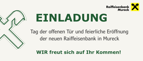 Ein Einladungsposter für den Tag der offenen Tür und die feierliche Eröffnung der neuen Raiffeisenbank in Mureck, mit Logo und Willkommensbotschaft.