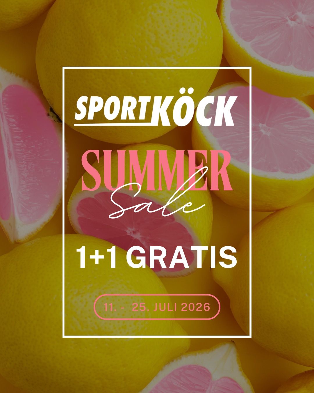 A promotional poster for Sport Köck Summer Sale, featuring a vibrant background of lemons and grapefruits, with the text '1+1 GRATIS' and the dates '11. - 25. JULI 2026'.