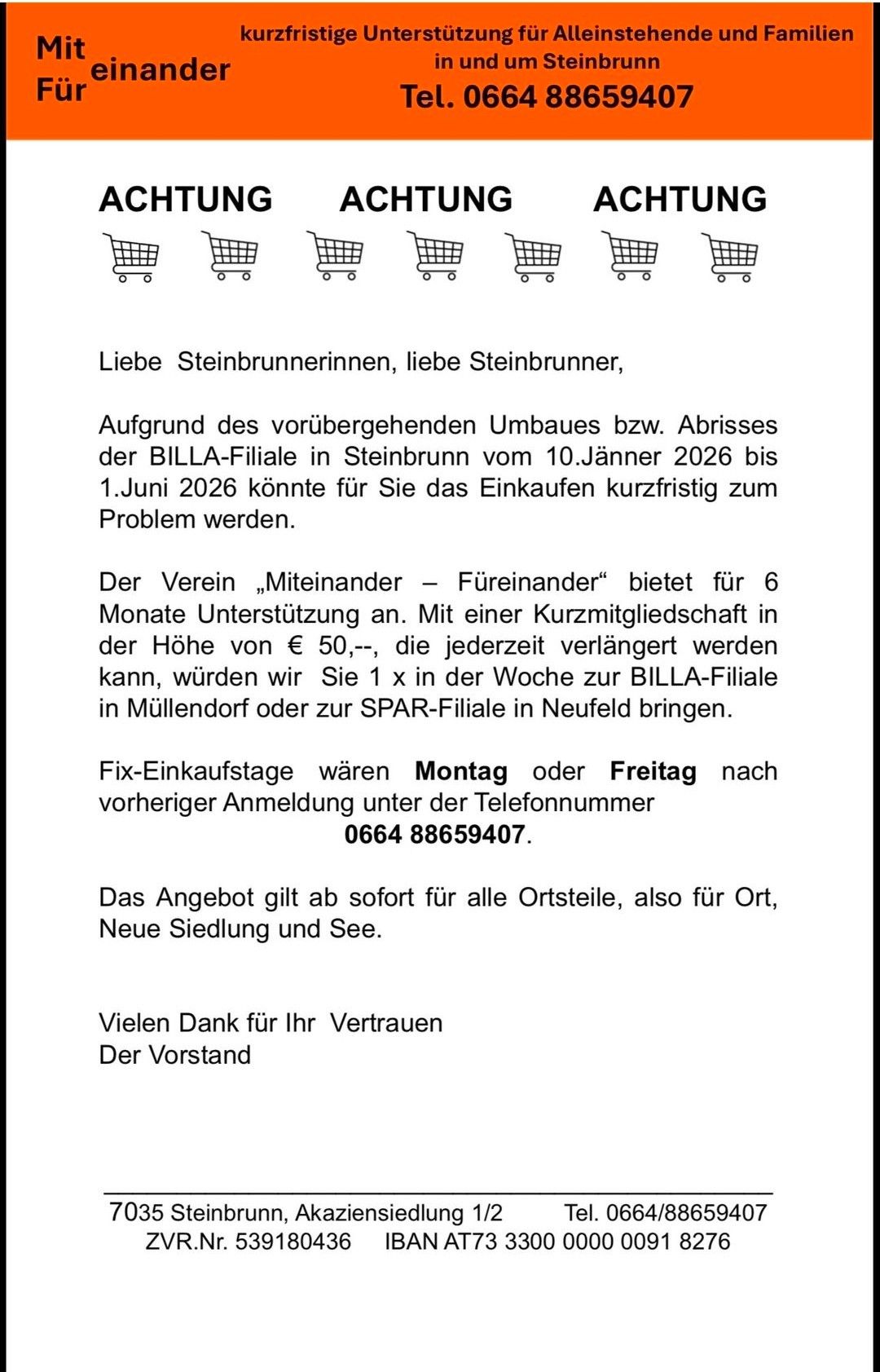 Eine Mitteilung über den bevorstehenden Umbau bzw. Abriss der BILLA-Filiale in Steinbrunn vom 10. Januar 2026 bis 1. Juni 2026 weist darauf hin, dass das Einkaufen kurzfristig problematisch sein könnte. Der Verein 'Miteinander - Füreinander' bietet Unterstützung für 6 Monate an, einschließlich einer Kurzmitgliedschaft in Höhe von 50 €, und bringt Sie einmal pro Woche zur BILLA-Filiale in Müllendorf oder zur SPAR-Filiale in Neufeld.