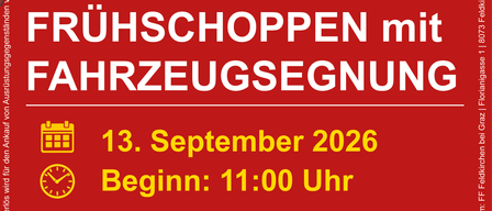 Ein Werbeplakat für die Veranstaltung 'Frühschopppen mit Fahrzeugsegnung' am 13. September 2026, Beginn um 11:00 Uhr im Rusthaus Feldkirchen, Florianigasse 1, 8073 Feldkirchen bei Graz. Die Veranstaltung bietet Live-Musik, Kinderspiele, Fahrzeugausstellung und eine Burg auf dem Hügel.