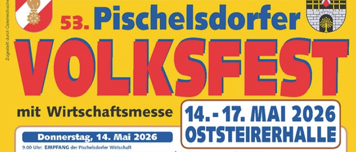 Plakat für das 53. Pischelsdorfer Volksfest mit Gewerbemesse, vom 14. bis 17. Mai 2026 in der Osterreichhalle. Veranstaltungen umfassen die Eröffnung am 14. Mai um 9:00 Uhr und die Schließung am 17. Mai um 19:00 Uhr.