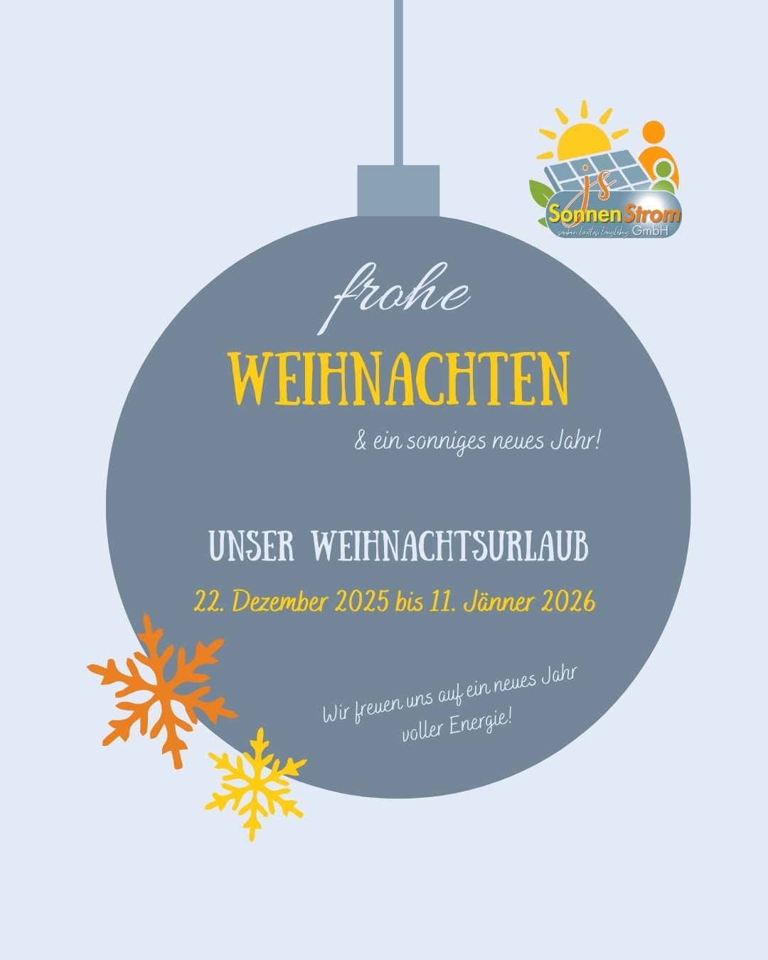 Eine kreisförmige Ankündigung mit Schneeflocken drumherum. Es steht 'frohe WEIHNACHTEN & ein sonniges neues Jahr'. Darunter wird 'UNSER WEIHNACHTSURLAUB' erwähnt zusammen mit den Daten '22. Dezember 2025 bis 11. Jänner 2026'.