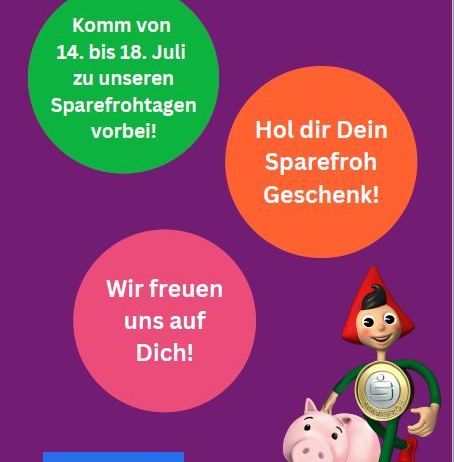 Ein Plakat mit einem lächelnden Cartoon-Charakter, einem Sparschwein und einer Münze. Es steht 'Wir freuen uns auf dich!' und 'Hol dir Dein Sparefroh Geschenk!'. Das Datum ist vom 14. bis 18. Juli.