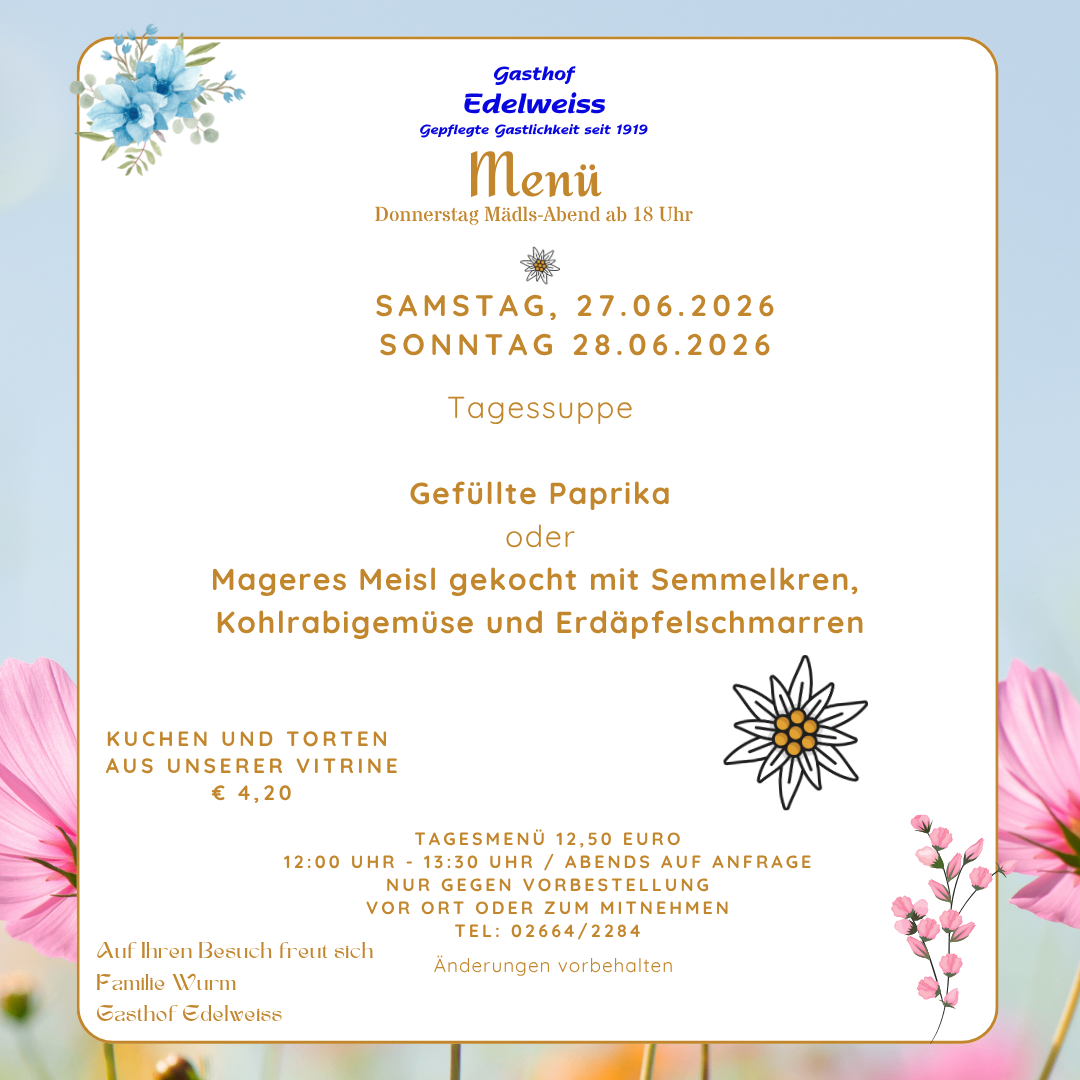 Gasthof Edelweiss lädt Sie zum Abendessen am Samstag und Sonntag ein. Angebote gefüllte Paprika oder gebackenes Fleisch mit Grieß, Kohlrabigemüse und Erbsenpüree. Mittagessen kostet 12,50 Euro. Geöffnet von 12:00 bis 13:30. Rufen Sie 02664/2284 für Reservierungen an.