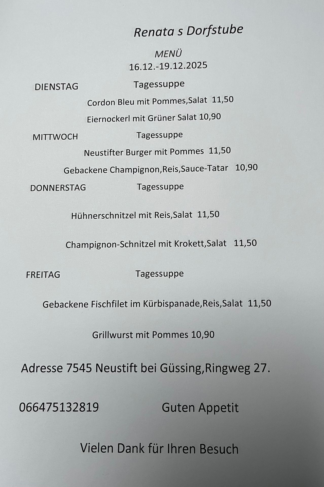 Tagesmenü: Dienstag, Rindfleisch mit Salat, 11,50; Eisennockerl mit grünem Salat 10,90. Mittwoch, Kalbsburger mit Salat, 11,50; gebackene Champignons mit Reis, 10,90. Adresse 7545 Neustift bei Güssing, Ringweg 27.