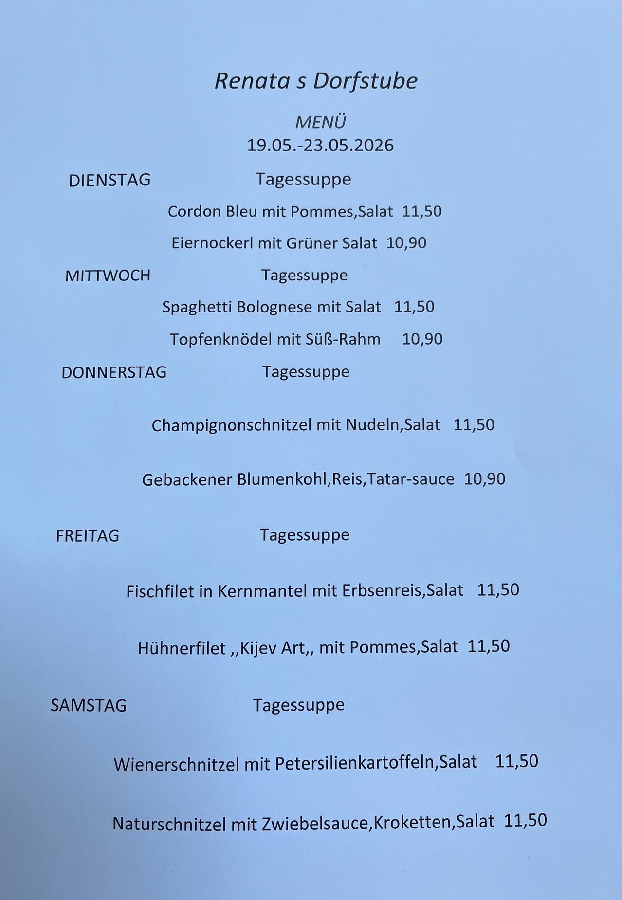 Menü für 19.05.-23.05.2026: Dienstag bis Samstag. Jeden Tag gibt es Suppe, Hauptgericht und Salat. Die Preise reichen von 10,90 bis 11,50. Gerichte umfassen Cordon Bleu, Eiernudeln und Fischfilet.