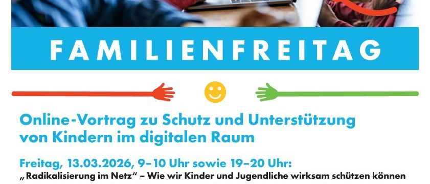 Plakat für 'Familienfreitag' am 13.03.2026 mit Kindern an Laptops, die über Radikalisierung im Internet sprechen. Die Veranstaltung behandelt, wie Radikalisierung entsteht, die Rolle sozialer Medien und Strategien für Eltern, um Warnsignale zu erkennen. Es beinhaltet zwei kostenlose Online-Präsentationen.