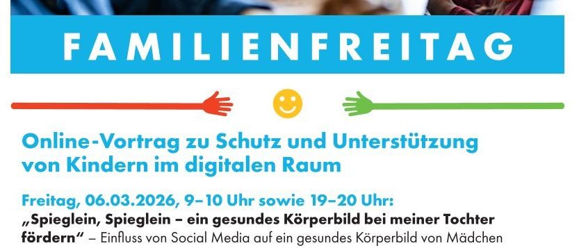 Plakat für einen Online-Vortrag zum Schutz und zur Unterstützung von Kindern im digitalen Raum. Datum: 6. März 2026, 9-10 Uhr und 19-20 Uhr. Thema: Ein gesundes Körperbild für meine Tochter. Referenten: Mag. Jutta Eppich, MPH, Geschäftsführerin des Frauengesundheitszentrums, Erziehungs- und Bildungswissenschaftlerin sowie Master of Public Health (MPH).