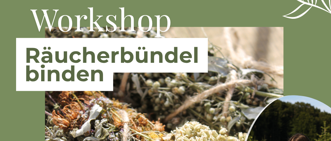 Plakat für ein Workshop über das Binden von Räucherbündeln. Es zeigt getrocknete Kräuter, eine Frau mit Blumen und Text über den Workshop. Geplant für den 15. August 2026.