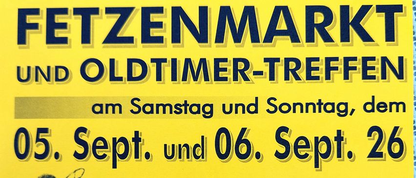 Ein gelbes Plakat, das für einen Fettenmarkt und Oldtimer-Treffen am 05. und 06. September 2026 wirbt. Es enthält Details zu den Veranstaltungszeiten und dem Ort.