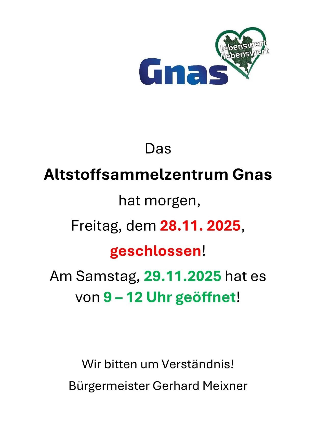 Das Altstoffsammelzentrum Gnas hat morgen, Freitag, dem 28.11.2025, geschlossen! Am Samstag, 29.11.2025 hat es von 9 - 12 Uhr geöffnet! Wir bitten um Verständnis!