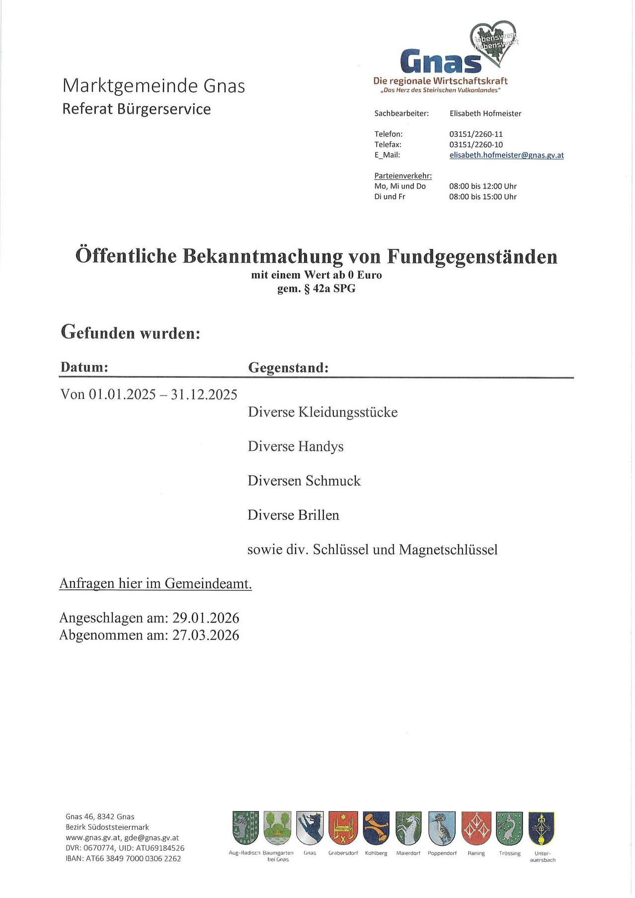 Öffentliche Bekanntmachung von gefundenen Gegenständen mit einem Wert von 0 Euro, einschließlich 42a SPG. Datum: 01.01.2025 - 31.12.2025. Gefunden: Diverse Kleidungsstücke, verschiedene Handys, diverse Schmuckstücke, diverse Brillen sowie diverse Schlüssel und Magnetschlüssel. Anfragen im Gemeindeamt. Eingereicht am: 29.01.2026. Abgeholt am: 27.03.2026.