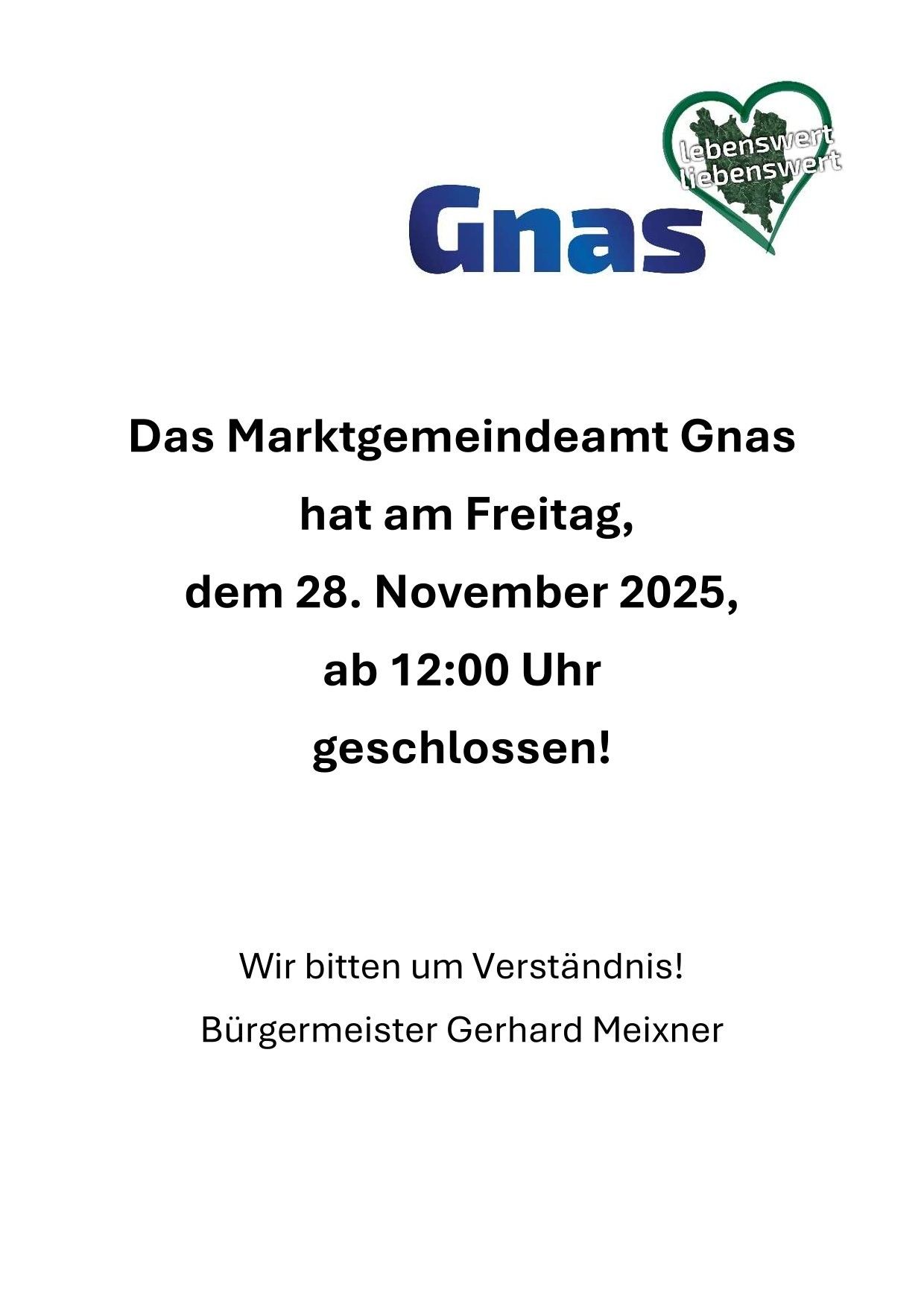 Das Marktgemeindeamt Gnas hat am Freitag, dem 28. November 2025, ab 12:00 Uhr geschlossen! Wir bitten um Verständnis! Bürgermeister Gerhard Meixner.