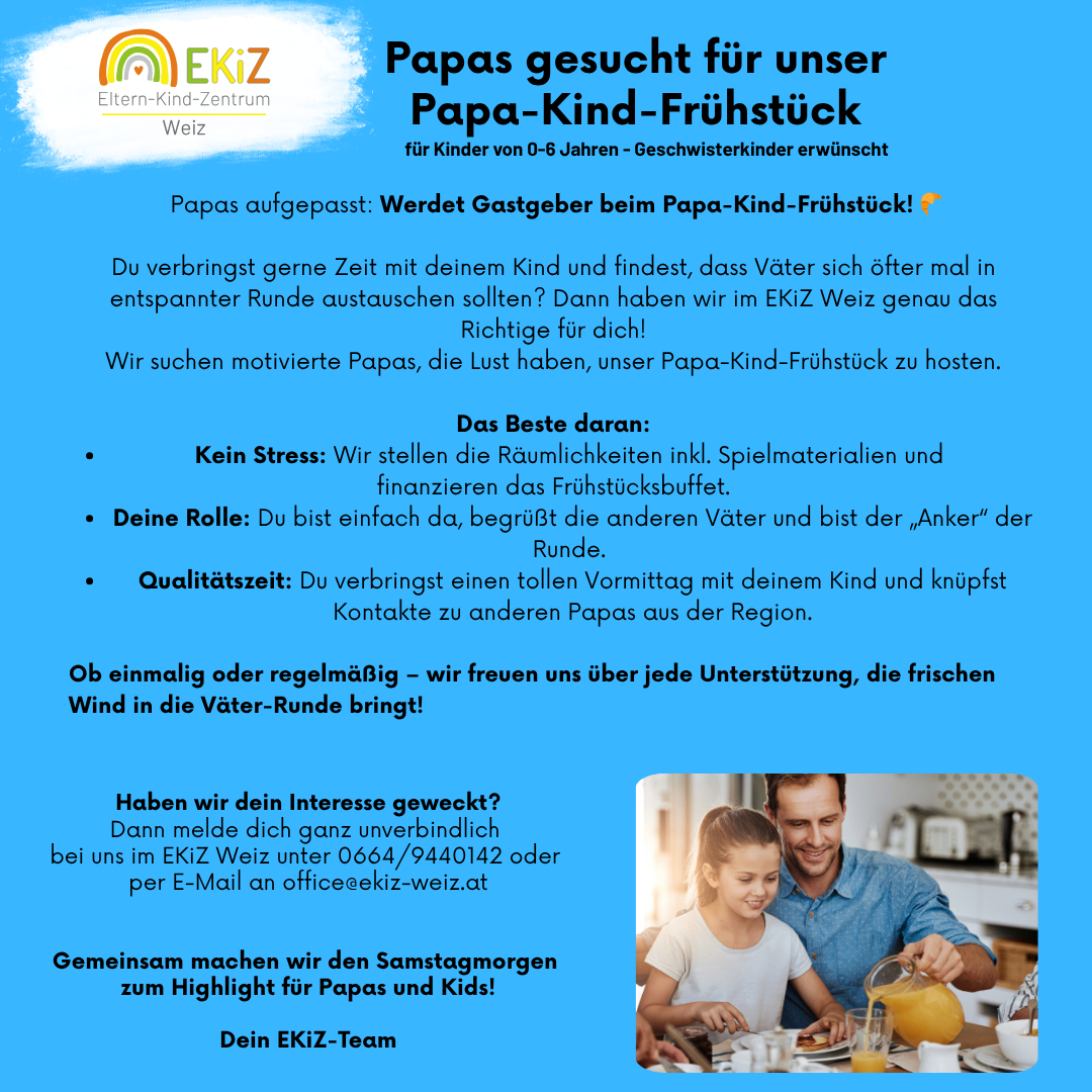 EKiZ Weiz seeks dads for their Papa-Child Breakfast for children aged 0-6, siblings welcome. Spend quality time with your child, join other dads in a stress-free environment. Contact EKiZ Weiz for more details.