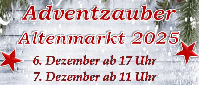 Ein Bild kündigt Adventzauber Altenmarkt 2025 an. Es zeigt zwei Termine, 6. Dezember und 7. Dezember, mit Zeiten 17 Uhr und 11 Uhr. Es findet beim Feuerwehrhaus statt.