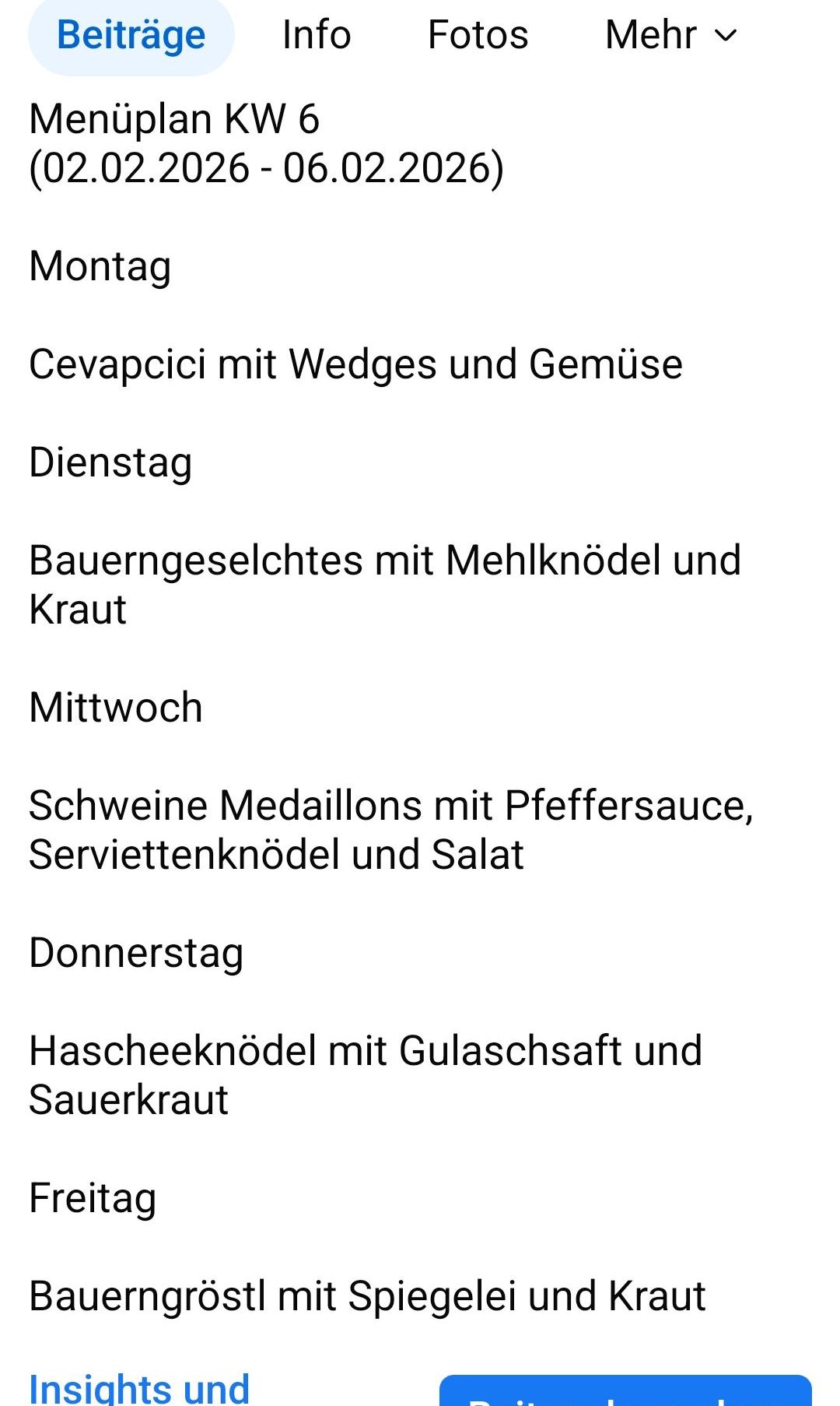 Wöchentliches Menü: Cevapcic mit Wedges und Gemüse am Dienstag, Bauerngeschlectes mit Mehlknödel und Kraut am Mittwoch, Schweine Medaillons mit Pfeffersauce, Serviettenknödel und Salat am Donnerstag und Hachee Knödel mit Gulaschsaft und Sauerkraut am Freitag.