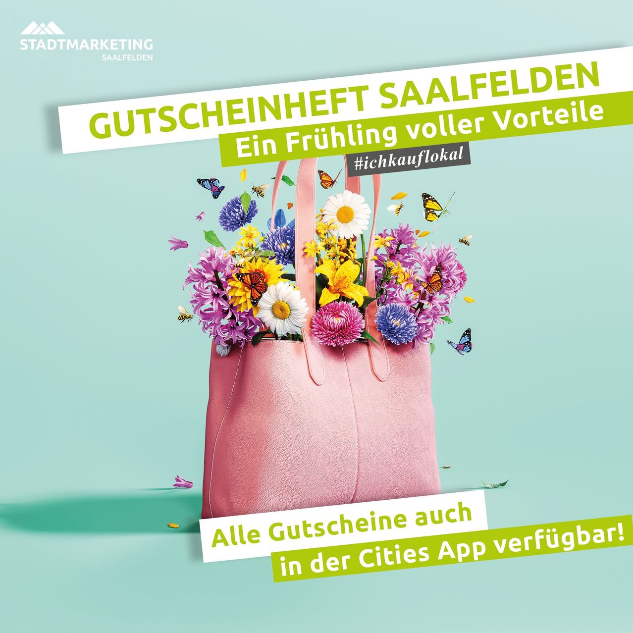 Werbeplakat für Stadtmarketing Saalfelden. Eine rosa Tasche voller bunter Blumen. Schmetterlinge fliegen um die Tasche. Hashtag #ichkauflokal steht auf dem Plakat.