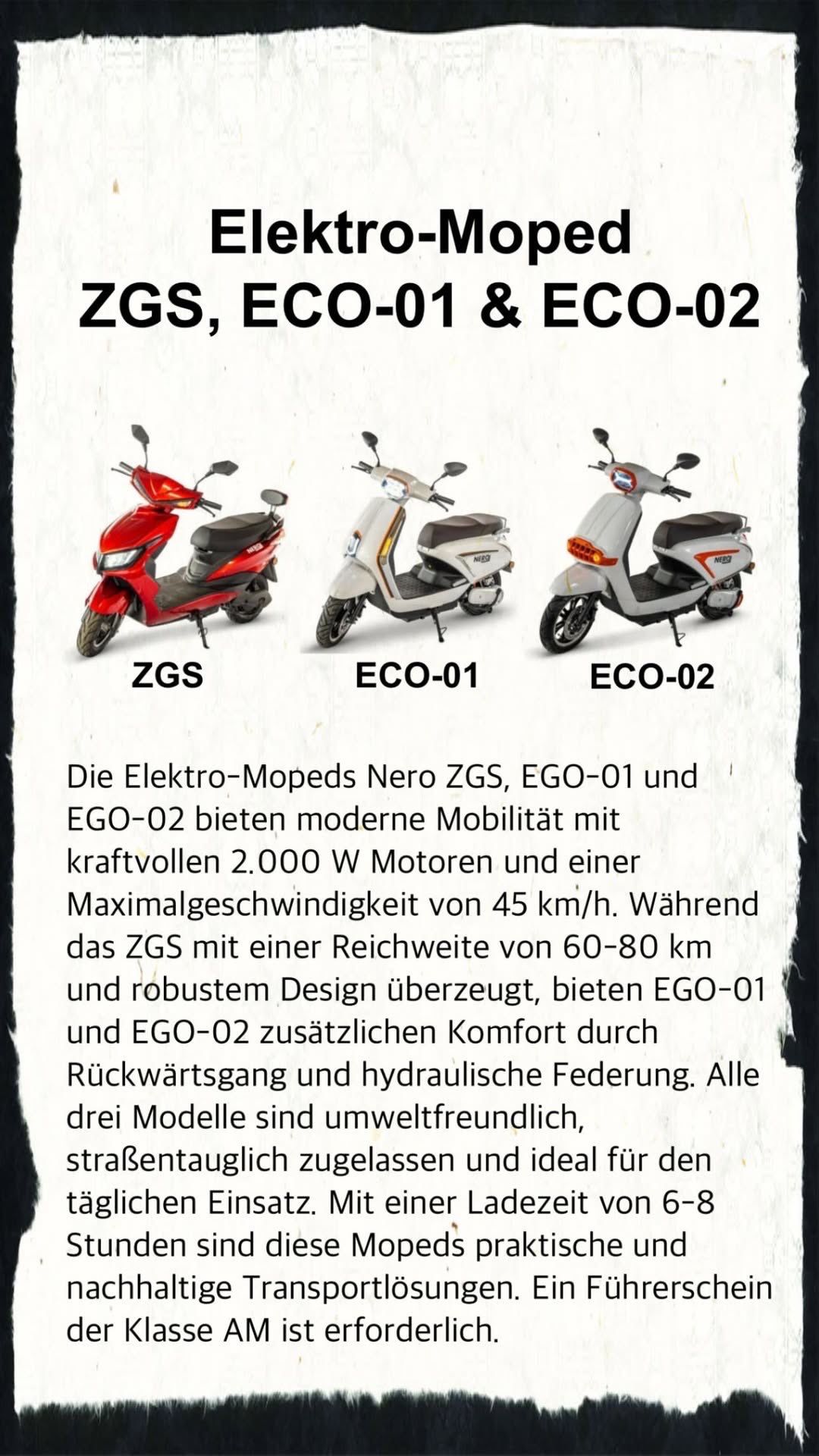 Die Elektro-Mopeds Nero ZGS, EGO-01 und EGO-02 bieten moderne Mobilität mit kraftvollen 2.000 W Motoren und einer Maximalgeschwindigkeit von 45 km/h. Während das ZGS mit einer Reichweite von 60-80 km und robustem Design überzeugt, bieten EGO-01 und EGO-02 zusätzlichen Komfort durch Rückwärtsgang und hydraulische Federung. Alle drei Modelle sind umweltfreundlich.