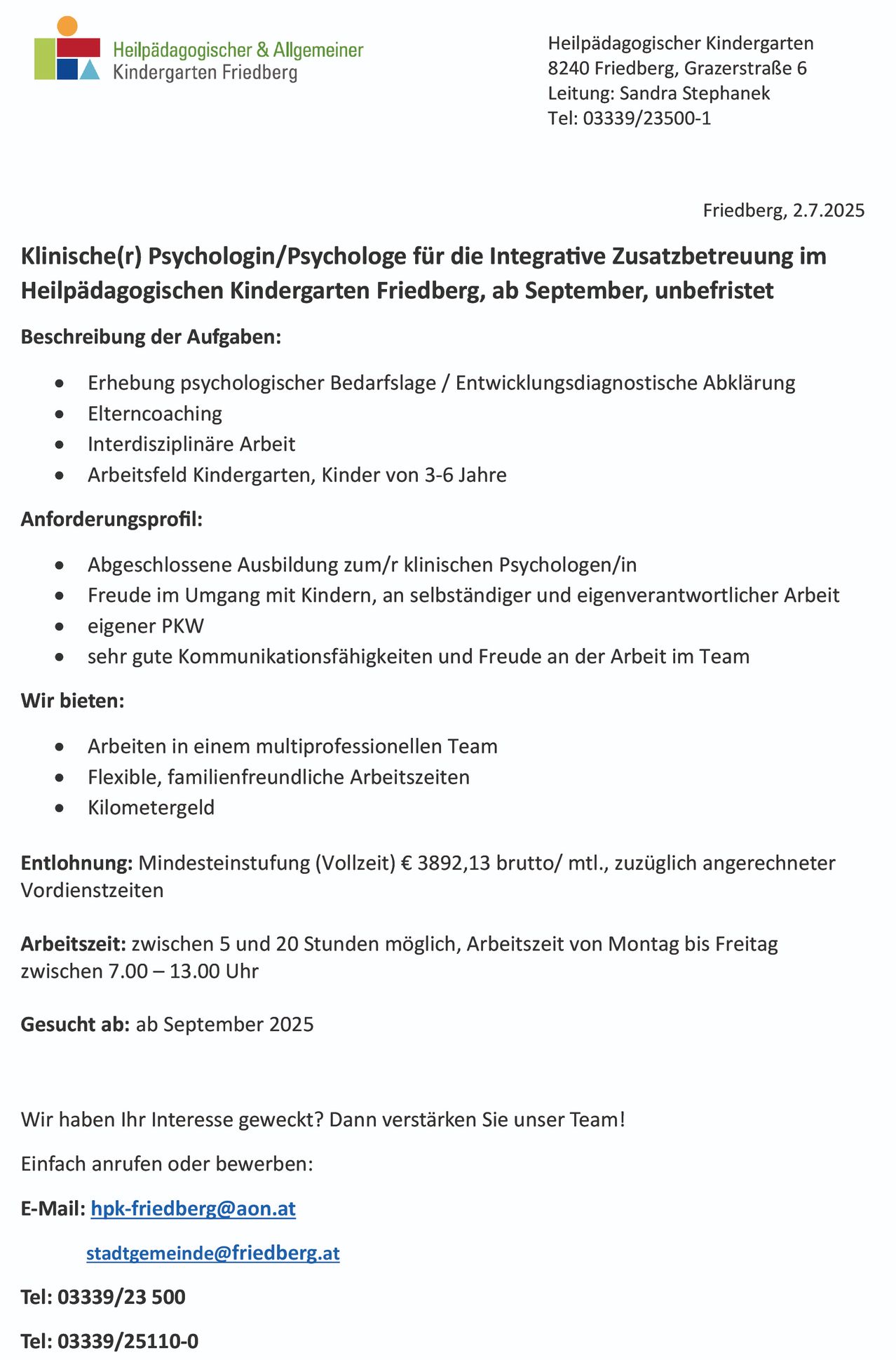 Stellenausschreibung für eine klinische Psychologin/einen klinischen Psychologen für die integrative Zusatzbetreuung im Heilpädagogischen Kindergarten Friedeberg, ab September, unbefristet. Aufgaben umfassen die Erhebung psychologischer Bedürfnisse, die entwicklungsdiagnostische Klärung, Elterncoaching, interdisziplinäre Arbeit und Kindergartenarbeitsfeld. Anforderungen: abgeschlossene Ausbildung zum/zur klinischen Psychologen/in, Freude im Umgang mit Kindern, selbstständige und eigenverantwortliche Arbeit, sehr gute Kommunikationsfähigkeiten und Freude an der Arbeit im Team.