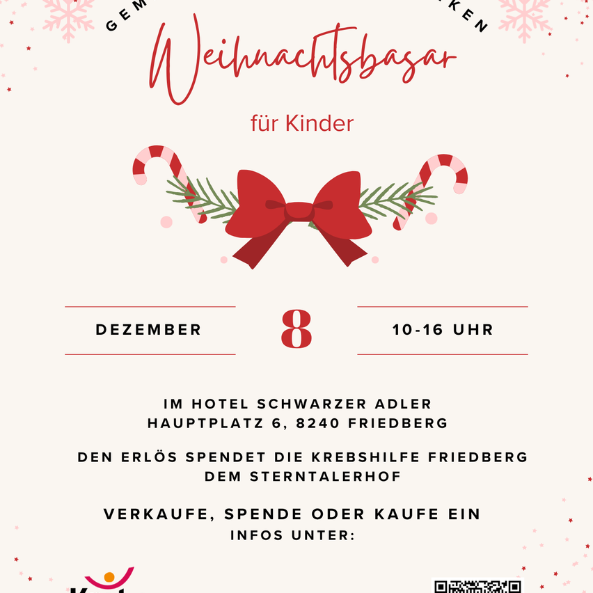 Eine Anzeige für einen Weihnachtsmarkt für Kinder am 8. Dezember, 10-16 Uhr. Er findet im Hotel Schwarzer Adler, Hauptplatz 6, 8240 Friedberg statt. Der Erlös geht an Krebshilfe Friedberg Sterntalerhof. QR-Code für weitere Infos.