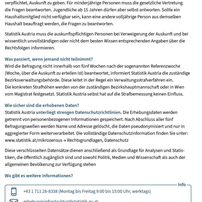 Informationen zur Datensicherheit und zur Aufbewahrungsdauer. Statistik Austria verpflichtet sich zur Datensicherheit. Personenbezogene Daten werden getrennt und anonymisiert. Weitere Infos unter www.statistik.at/mikrozensus. Kontakt: +43 1 711 28-8338.
