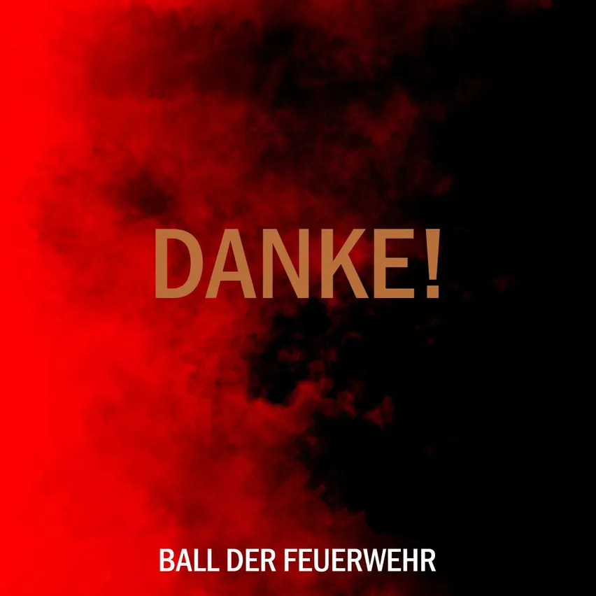 Ein dunkler Hintergrund mit roten Raucheffekten und dem Text 'DANKE!' und 'BALL DER FEUERWEHR' in goldener Schrift.